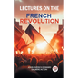 Lectures on the French Revolution - Paperback