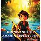 Dennis and His Amazon Adventures - Hardcover