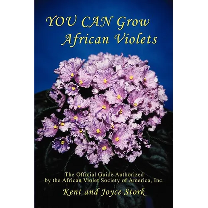 You Can Grow African Violets: The Official Guide Authorized by the African Violet Society of America, Inc. - Paperback