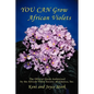 You Can Grow African Violets: The Official Guide Authorized by the African Violet Society of America, Inc. - Paperback
