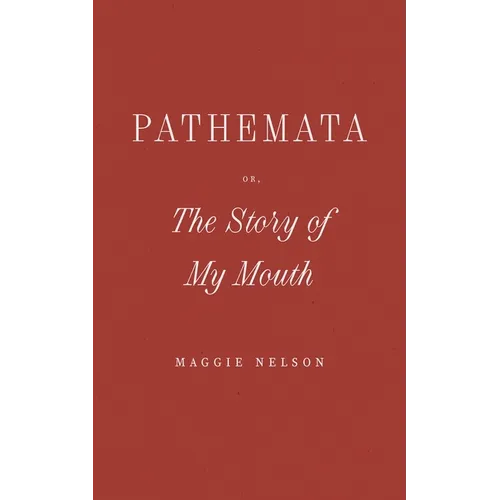 Pathemata, Or, the Story of My Mouth - Hardcover