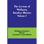 The Letters of Wolfgang Amadeus Mozart Volume I - Paperback