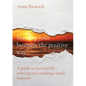 Starting your business the positive way: A guide to successfully starting and running a small business - Paperback