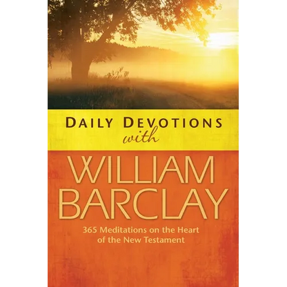 Daily Devotions with William Barclay: 365 Meditations on the Heart of the New Testament - Paperback