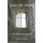 Grace for Shame: The Forgotten Gospel - Paperback