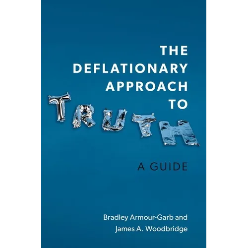 The Deflationary Approach to Truth: A Guide - Paperback