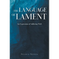 The Language of Lament: An Expression of Suffering Well - Paperback