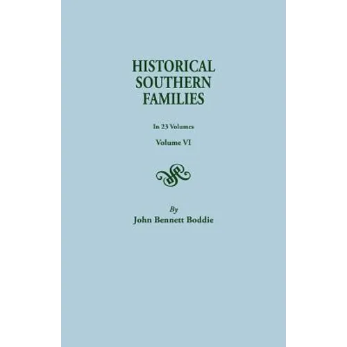 Historical Southern Families. in 23 Volumes. Volume VI - Paperback
