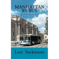 Manhattan by Bus: Architecture and History Tours via NYC transit - Paperback