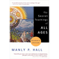 The Secret Teachings of All Ages: An Encyclopedic Outline of Masonic, Hermetic, Qabbalistic and Rosicrucian Symbolical Philosophy - Paperback