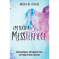 I'm Such a Messterpiece: Shattering Stigmas, (Re)Framing Our Fears, and Finding Ourselves Fully Loved - Paperback