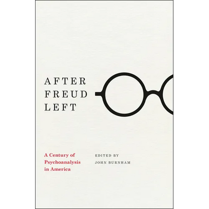 After Freud Left: A Century of Psychoanalysis in America - Paperback