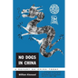 No Dogs in China: A Report on China Today - Paperback