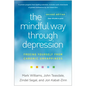 The Mindful Way Through Depression: Freeing Yourself from Chronic Unhappiness - Hardcover