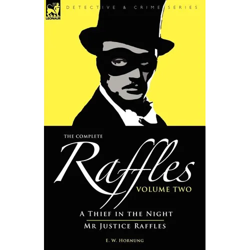 The Complete Raffles: 2-A Thief in the Night & Mr Justice Raffles - Paperback