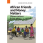 African Friends and Money Matters: Observations from Africa, Second Edition Revised - Paperback