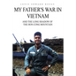 My Father's War in Vietnam: And the Long Shadow of the Hon Cong Mountain - Paperback