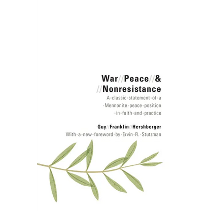 War, Peace, and Nonresistance: A Classic Statement of a Mennonite Peace Position in Faith and Practice - Paperback