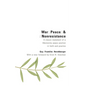War, Peace, and Nonresistance: A Classic Statement of a Mennonite Peace Position in Faith and Practice - Paperback