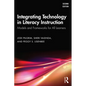 Integrating Technology in Literacy Instruction: Models and Frameworks for All Learners - Paperback