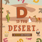D Is for Desert: An ABC Desert Primer - Board Book