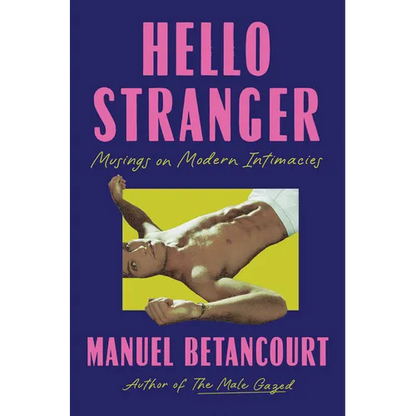 Hello Stranger: Musings on Modern Intimacies - Hardcover