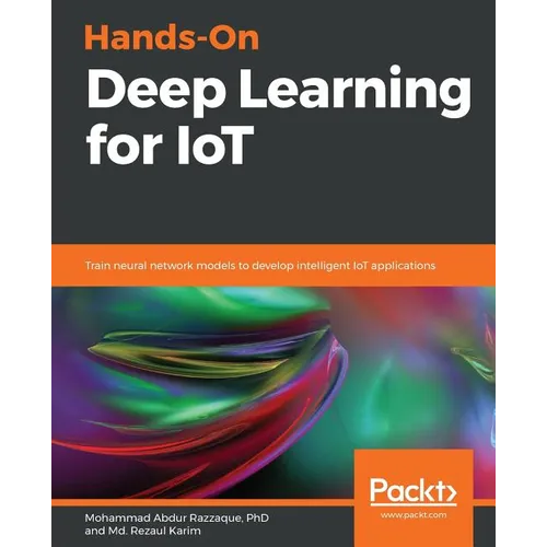 Hands-On Deep Learning for IoT - Paperback