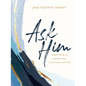 Ask Him: Simple Words to Jumpstart Your Conversation with God - Hardcover