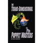The Trans-dimensional Puppet Masters - Hardcover