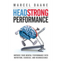 Headstrong Performance: Improve Your Mental Performance With Nutrition, Exercise, and Neuroscience - Paperback
