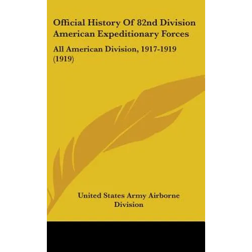 Official History Of 82nd Division American Expeditionary Forces: All American Division, 1917-1919 (1919) - Hardcover
