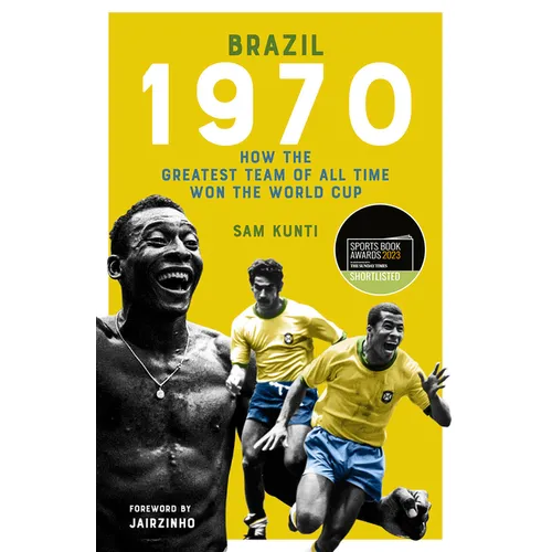 The Brazil 1970: (Shortlisted for the Sunday Times Sports Book Awards 2023) - Hardcover