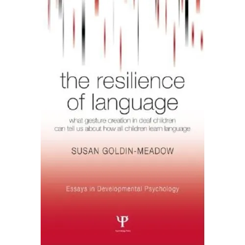 The Resilience of Language: What Gesture Creation in Deaf Children Can Tell Us About How All Children Learn Language - Paperback