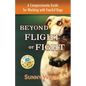 Beyond Flight or Fight: A Compassionate Guide for Working with Fearful Dogs - Paperback