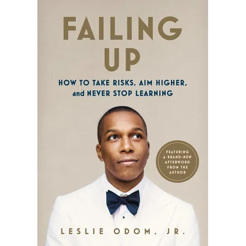 Failing Up: How to Take Risks, Aim Higher, and Never Stop Learning - Paperback