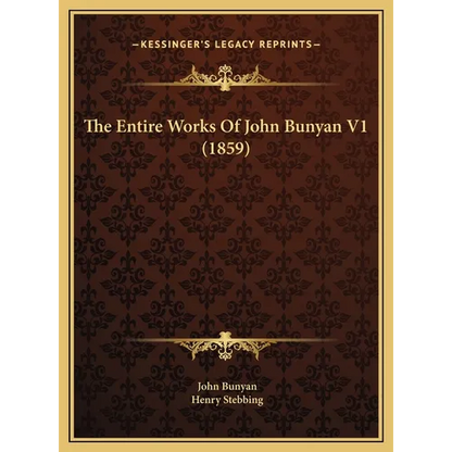 The Entire Works Of John Bunyan V1 (1859) - Hardcover