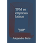 TPM en empresas latinas: Una utopía posible - Paperback