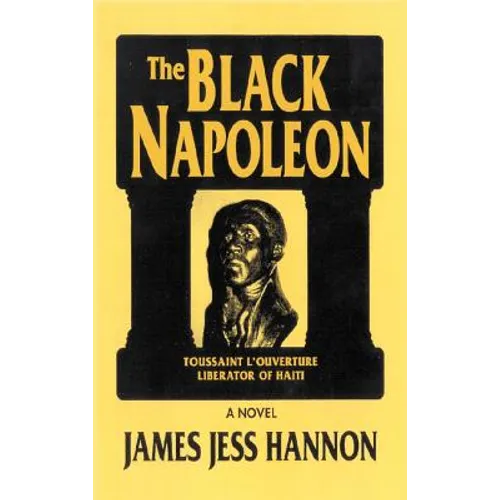 The Black Napoleon: Toussaint L'Ouverture Liberator of Haiti - Hardcover