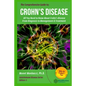 The Comprehensive Guide to Crohn's Disease: All You Need to Know About Crohn's Disease, From Diagnosis to Management & Treatment - Paperback
