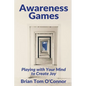 Awareness Games: Playing with Your Mind to Create Joy - Paperback