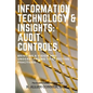 Information Technology & Insights: Audit Controls: Bringing a Vision and Understanding to Effective Practices - Paperback