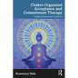 Chakra Organized Acceptance and Commitment Therapy: Treating Psychosomatic Conditions - Paperback