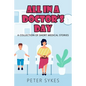 All in a Doctor's Day - Paperback