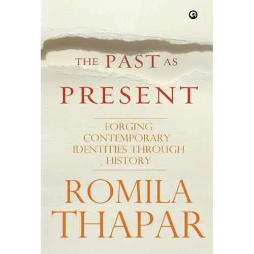 The Past as Present: Forging Contemporary Identities Through History - Hardcover