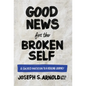 Good News for the Broken Self: A Sacred Invitation to a Healing Journey - Hardcover
