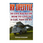 RV Lifestyle: 50 Life Hacks On How To Live In A Car, Van Or RV - Paperback