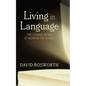 Living in Language: The Literary Word at Work in the World - Hardcover