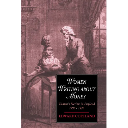 Women Writing about Money: Women's Fiction in England, 1790 1820 - Paperback