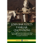 John Bartlett's Familiar Quotations: From the Greatest Poets, Writers, Playwrights and Literati in the English Language - Paperback