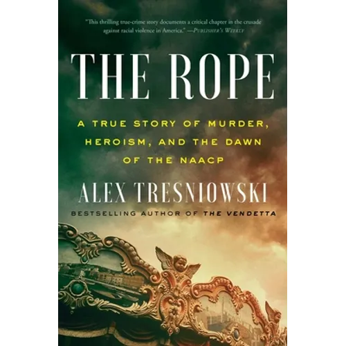 The Rope: A True Story of Murder, Heroism, and the Dawn of the NAACP - Hardcover